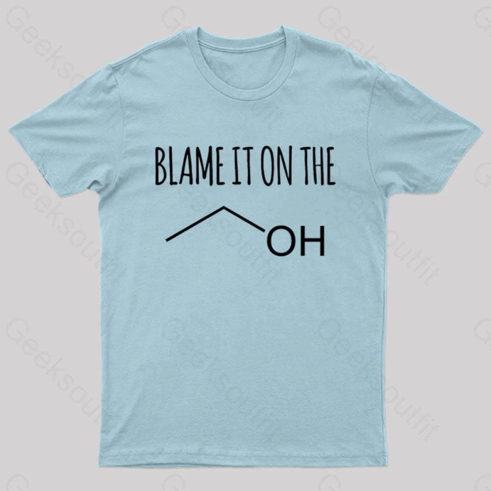 Blame It On The Alcohol T-Shirt Light Blue / S