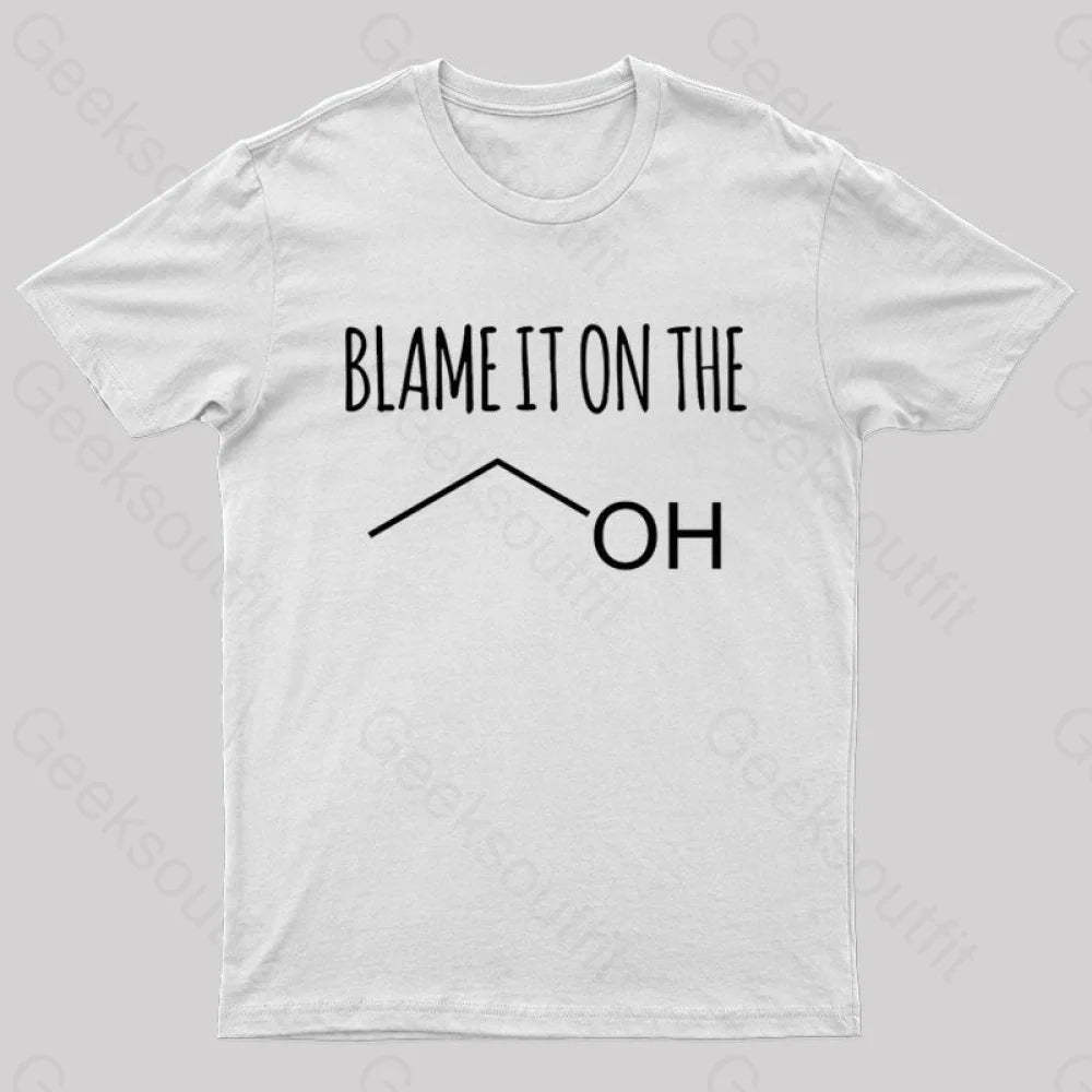 Blame It On The Alcohol T-Shirt White / S