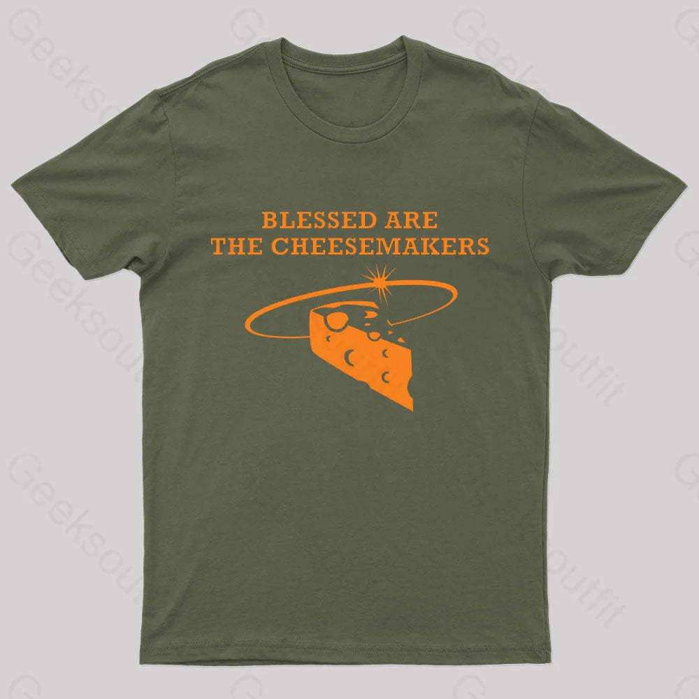 Blessed Are The Cheesemakers Geek T-Shirt Army Green / S