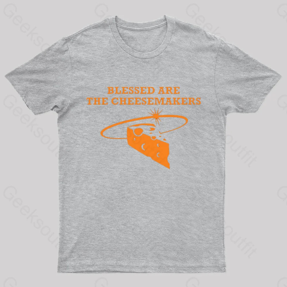 Blessed Are The Cheesemakers Geek T-Shirt Grey / S