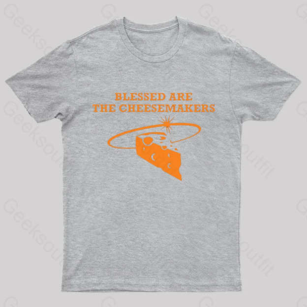 Blessed Are The Cheesemakers Geek T-Shirt Grey / S