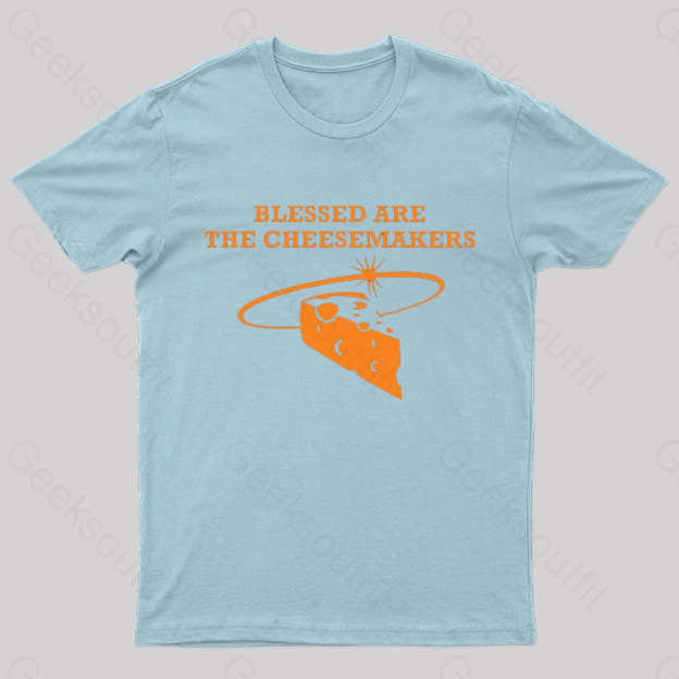 Blessed Are The Cheesemakers Geek T-Shirt Light Blue / S