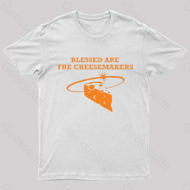 Blessed Are The Cheesemakers Geek T-Shirt White / S