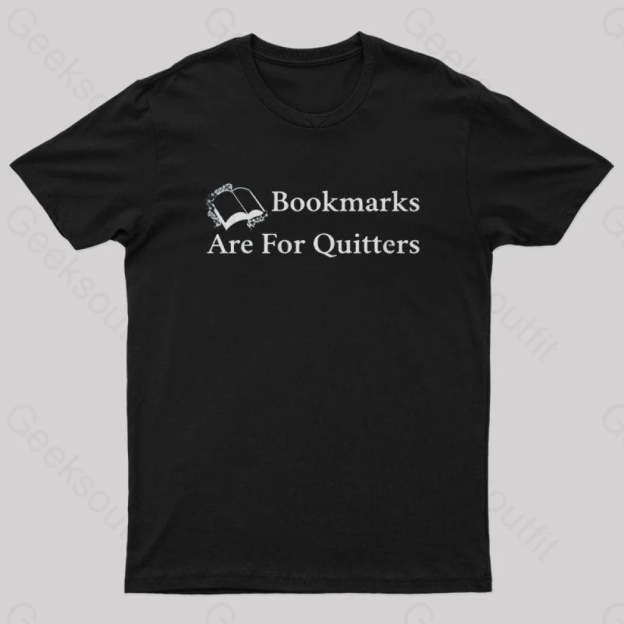 Bookmarks Are For Quitters Nerd T-Shirt Black / S