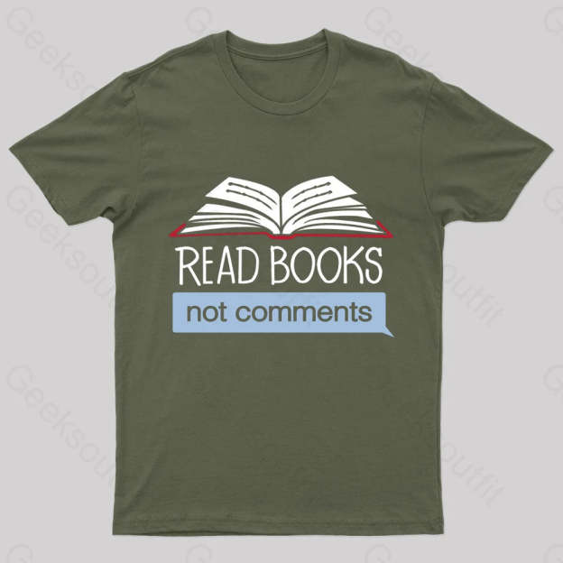Books Not Comments Geek T-Shirt Army Green / S