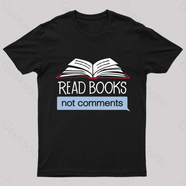 Books Not Comments Geek T-Shirt Black / S