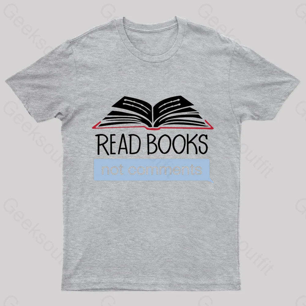 Books Not Comments Geek T-Shirt Grey / S
