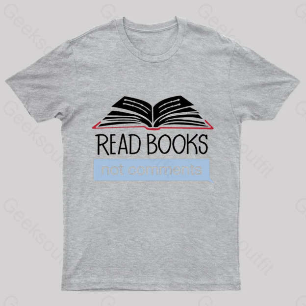 Books Not Comments Geek T-Shirt Grey / S
