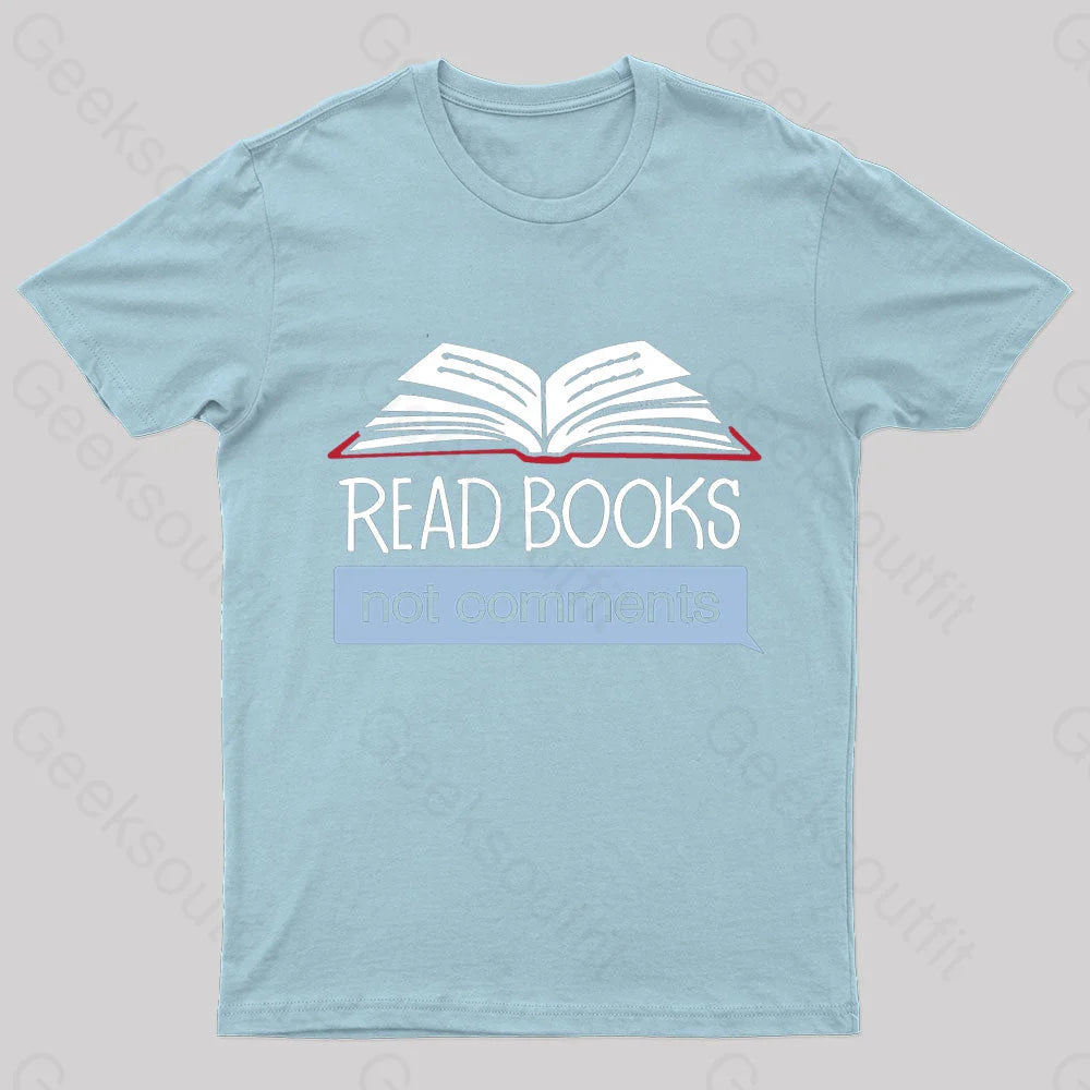 Books Not Comments Geek T-Shirt Light Blue / S