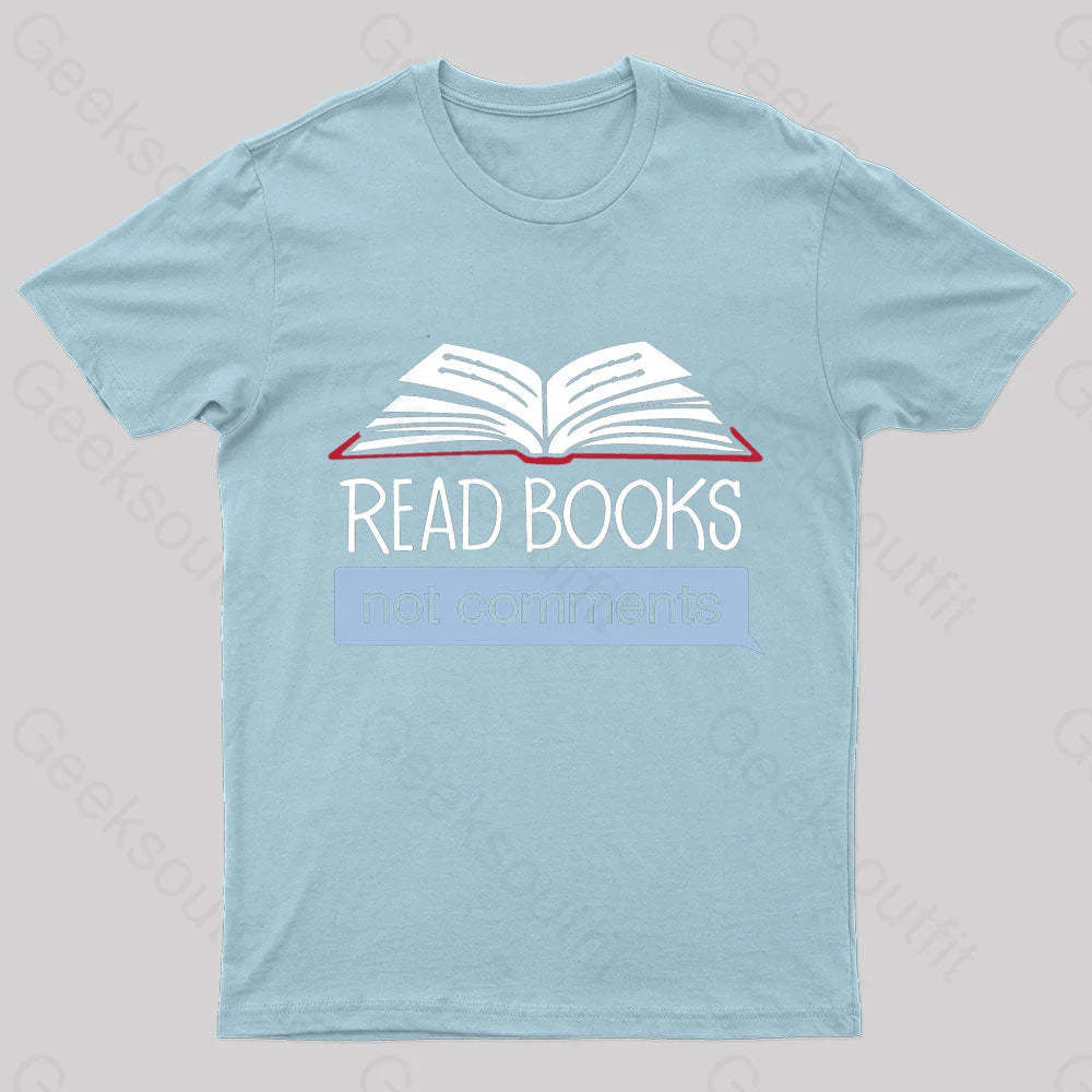 Books Not Comments Geek T-Shirt Light Blue / S