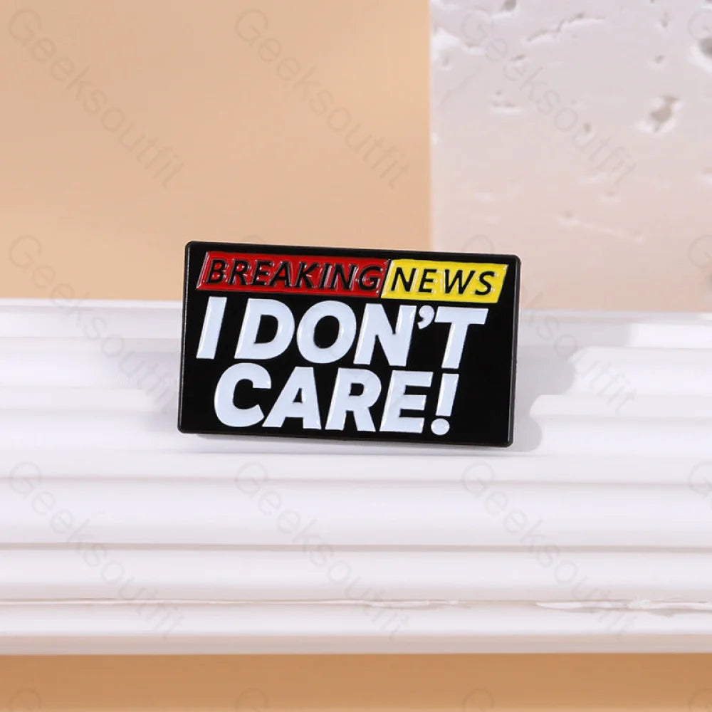 Breaking News I Don’t Care Pins