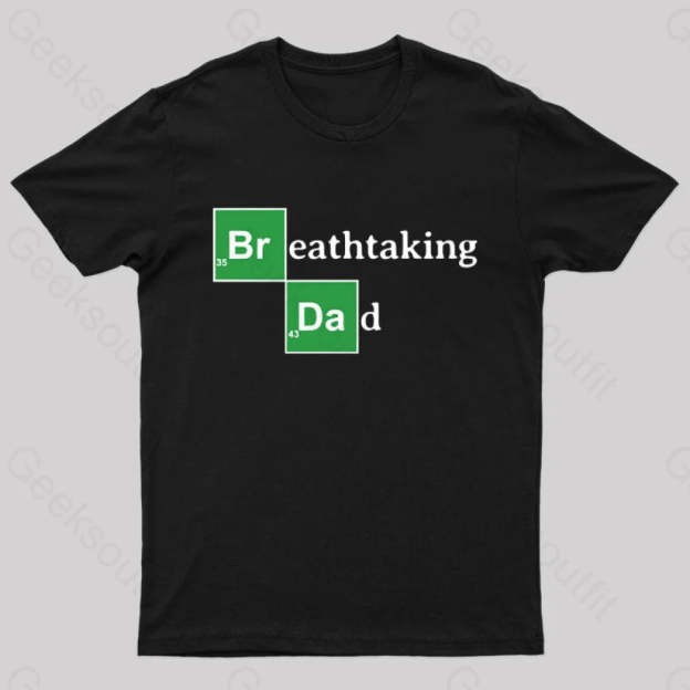 Breathtaking Dad Geek T-Shirt Black / S