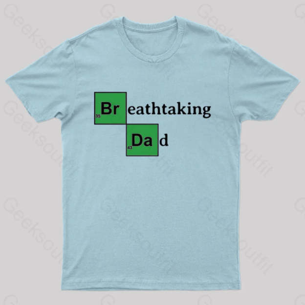 Breathtaking Dad Geek T-Shirt Light Blue / S
