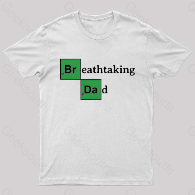 Breathtaking Dad Geek T-Shirt White / S