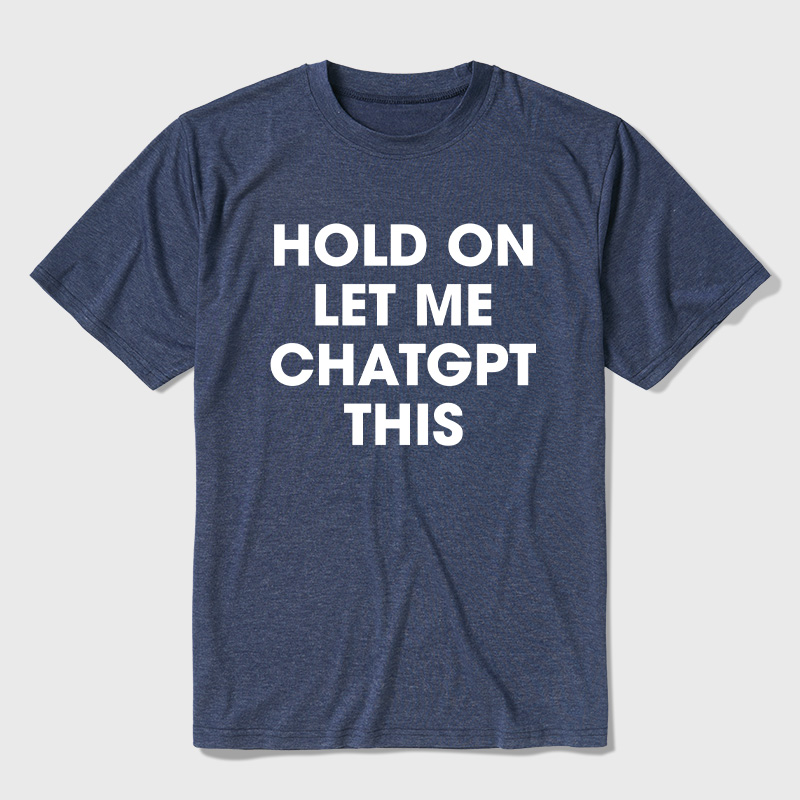 Hold On Let Me AI This Ultra Soft Heather Tees