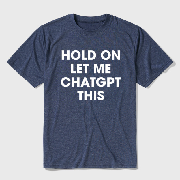 Hold On Let Me AI This Ultra Soft Heather Tees