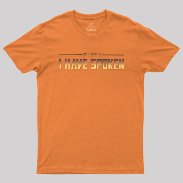 I Have Spoken Geek T-Shirt