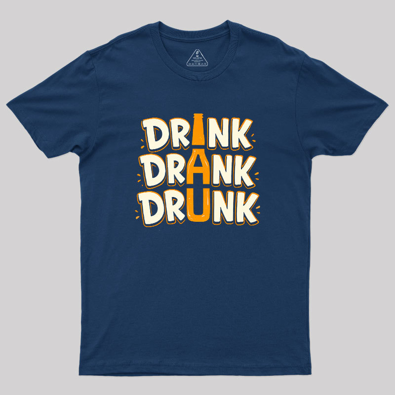 Drink Drank Drunk Geek T-Shirt