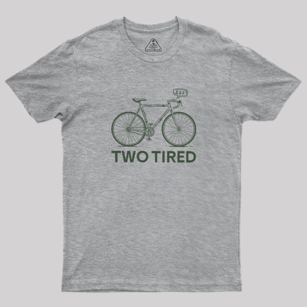 Two Tired Geek T-Shirt