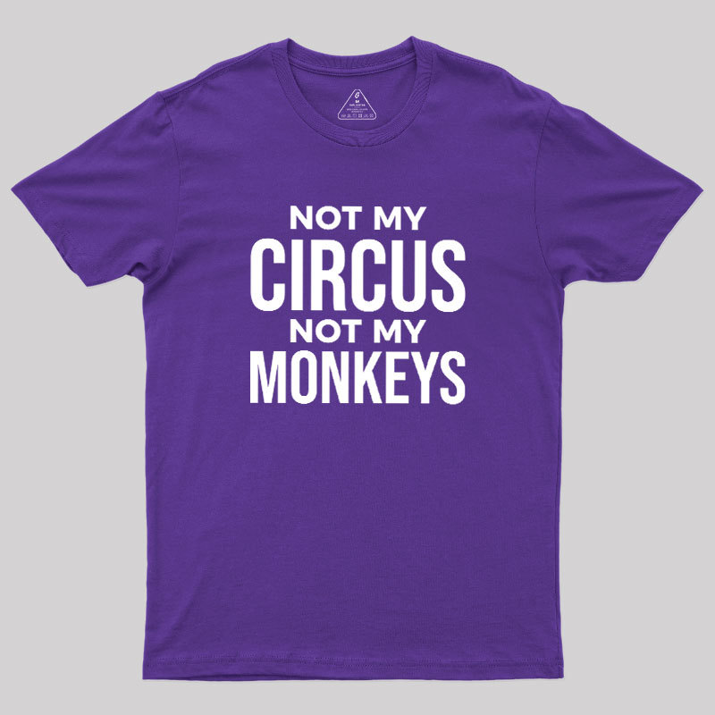 Not My Monkeys Geek T-Shirt