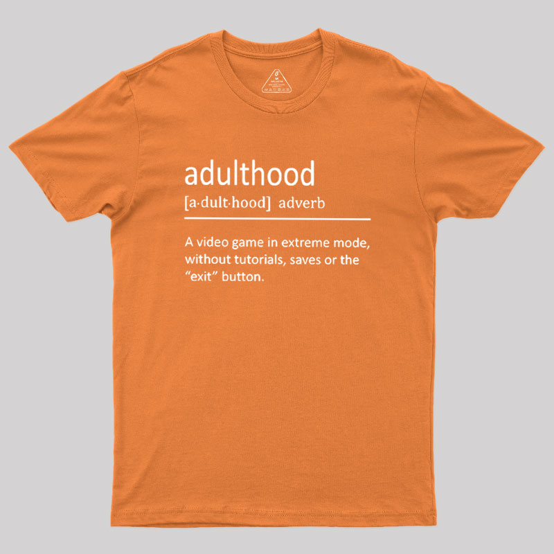 Adulthood Definition Geek T-Shirt