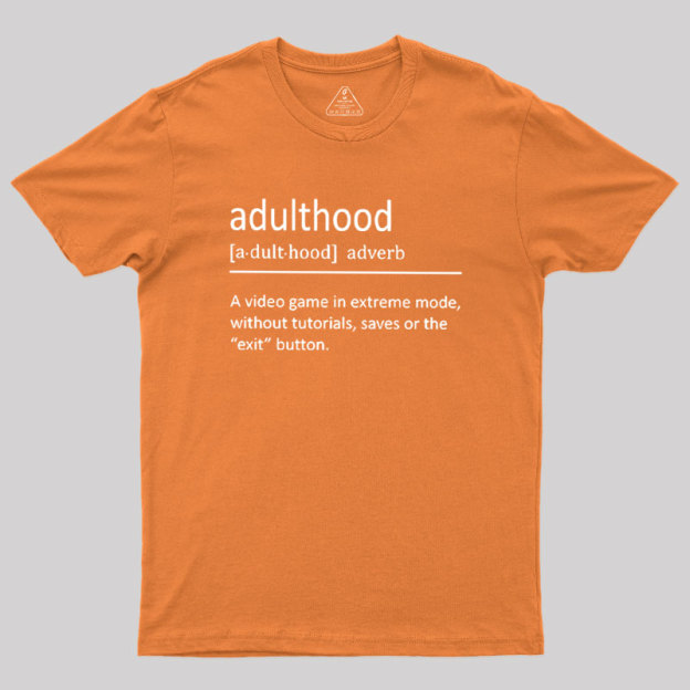 Adulthood Definition Geek T-Shirt