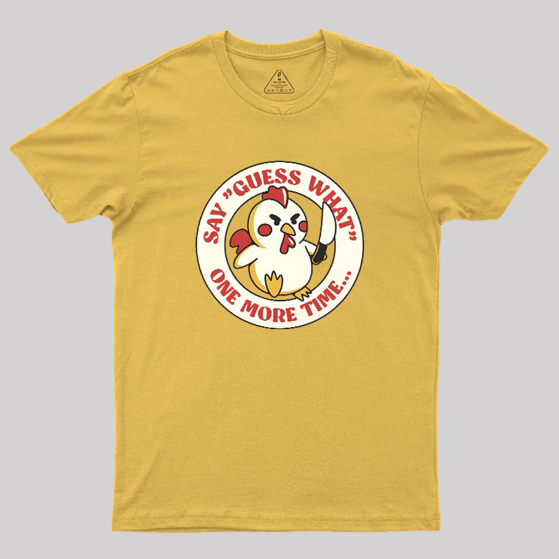 Say Guess What One More Time by Tobe Fonseca Geek T-Shirt