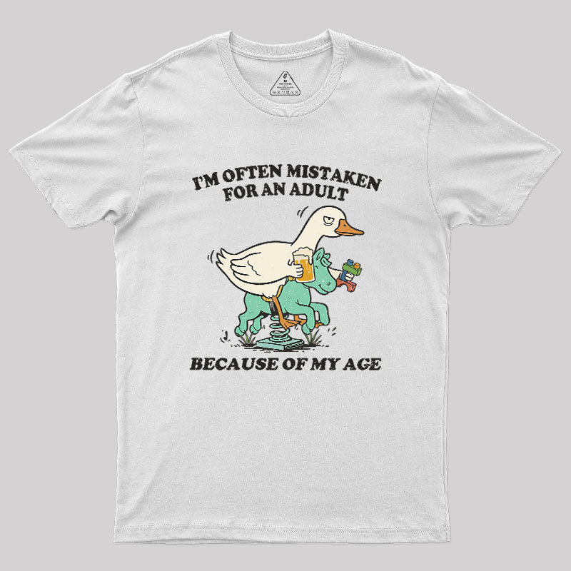 I'm Often Mistaken For An Adult Because Of My Age Geek T-Shirt