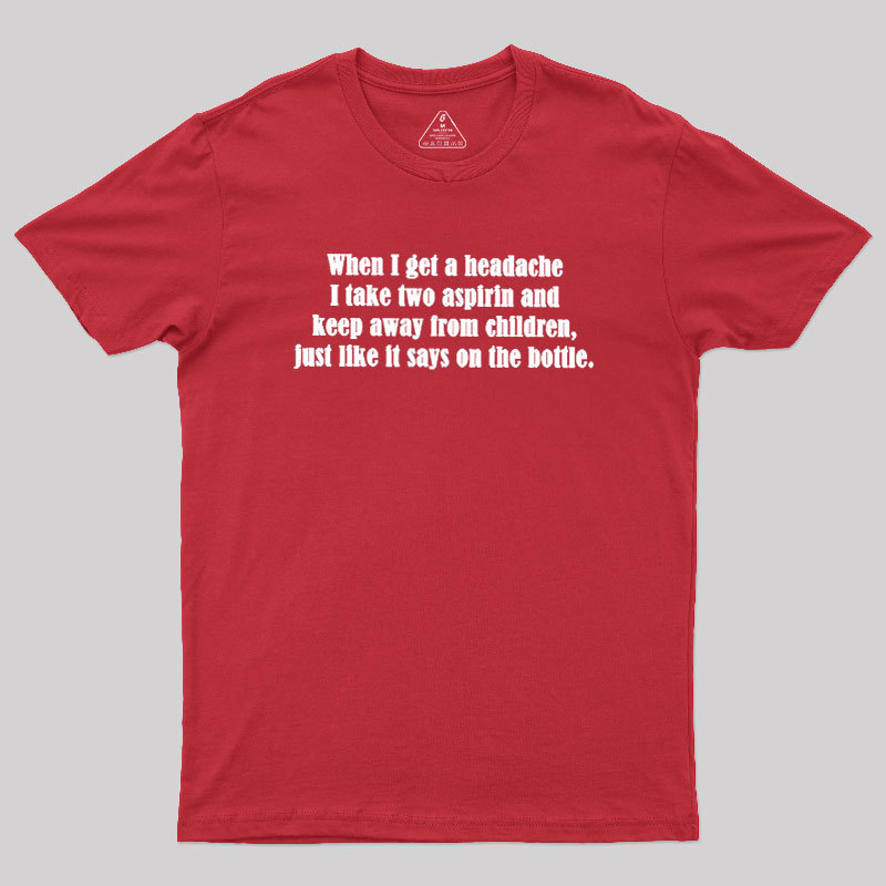 Funny Headache Quote Geek T-Shirt