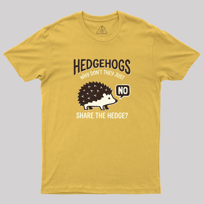 Hedgehogs Cant Share Geek T-Shirt