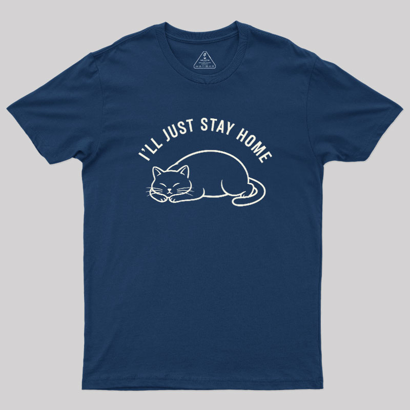 I'll Just Stay Home Geek T-Shirt