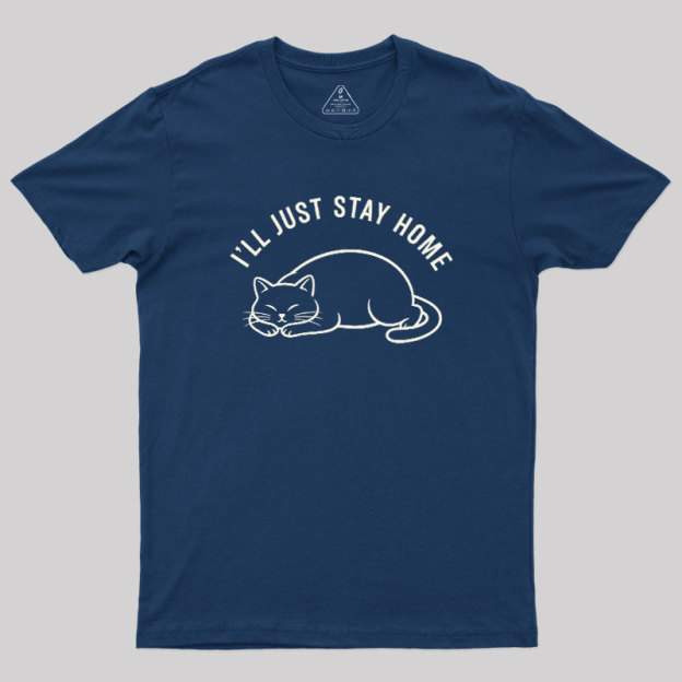 I'll Just Stay Home Geek T-Shirt
