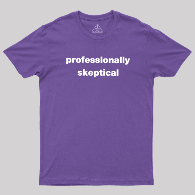 Professionally Skeptical Geek T-Shirt