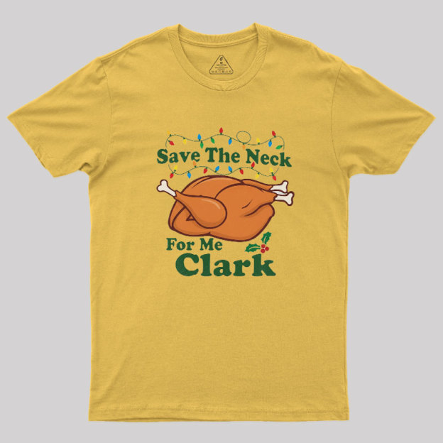 Save The Neck For Me Geek T-Shirt