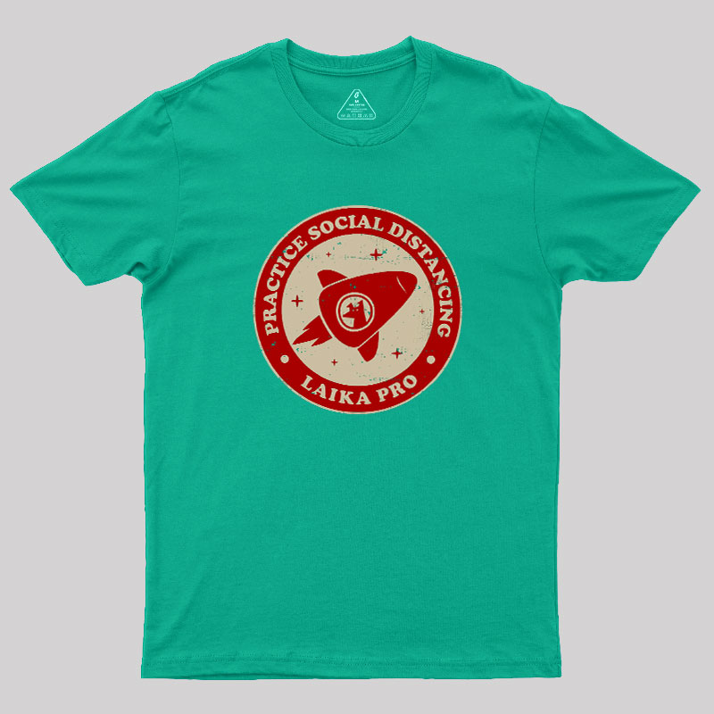 Practice Social Distancing Laika Pro Geek T-Shirt