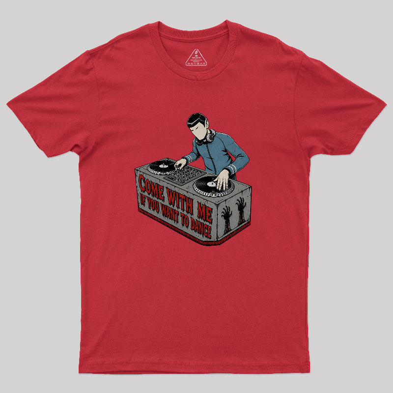 Come With Me If You Want To Dance Geek T-Shirt