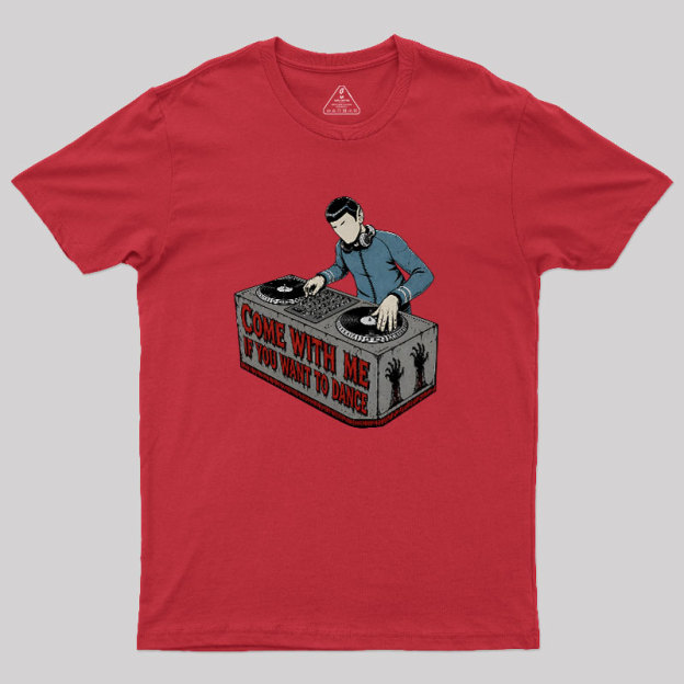 Come With Me If You Want To Dance Geek T-Shirt