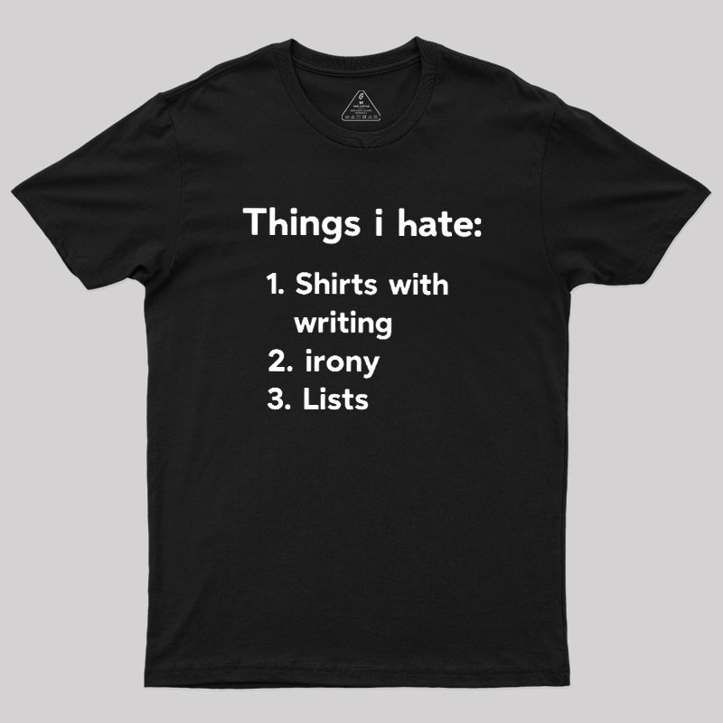 Things I Hate Geek T-Shirt