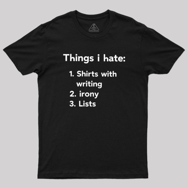 Things I Hate Geek T-Shirt