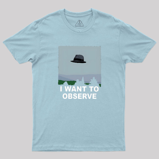 I Want to Observe Geek T-Shirt