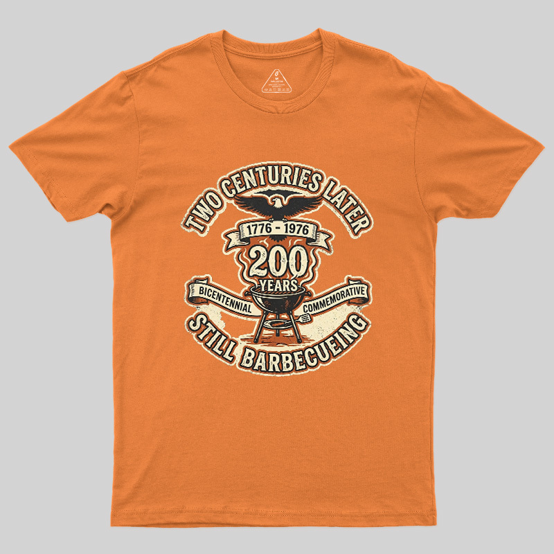 Two Centuries Later Still Barbecuing Geek T-Shirt