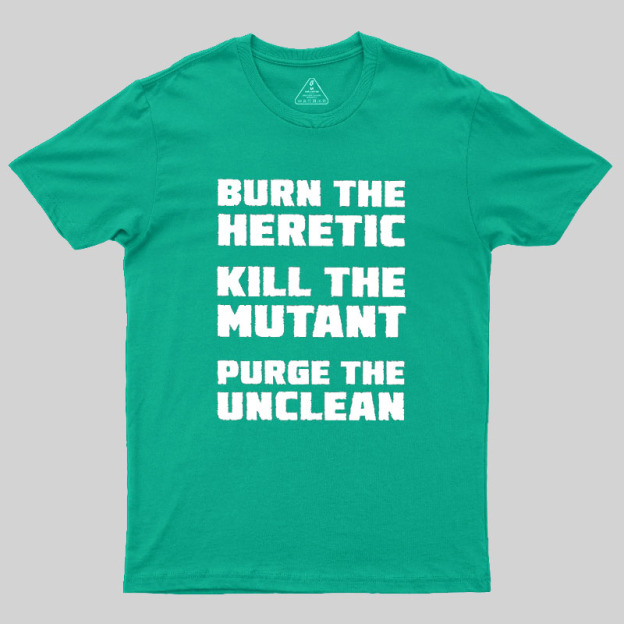 Burn The Heretic Geek T-Shirt