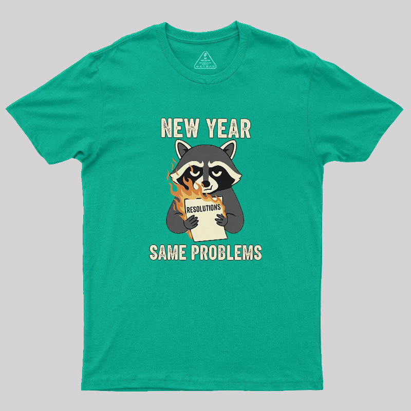New Year, Same Problems Geek T-Shirt