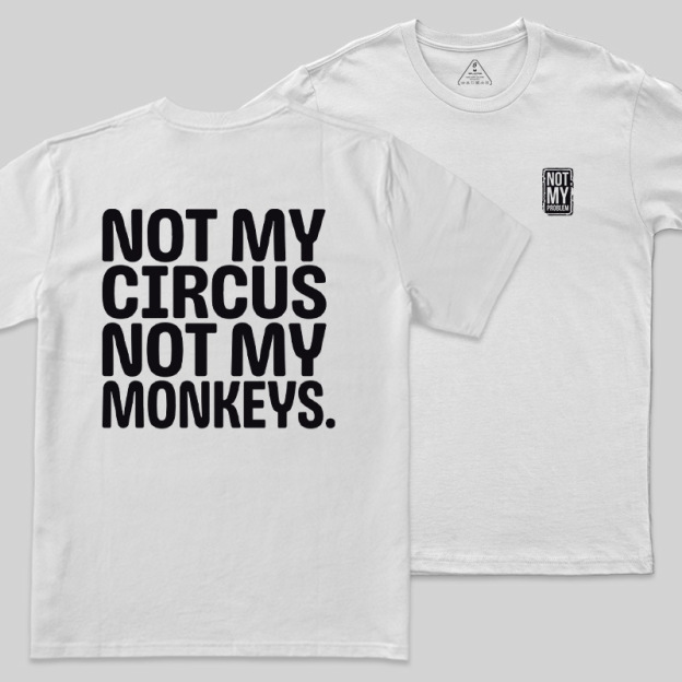 Not My Circus Front and Back Printed Geek T-Shirt