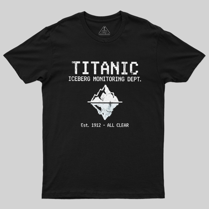 Titanic Iceberg Monitoring Dept Geek T-Shirt