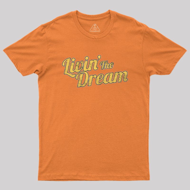 Livin' The Dream Geek T-Shirt