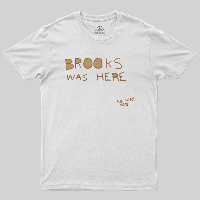 Brooks Was Here Geek T-Shirt