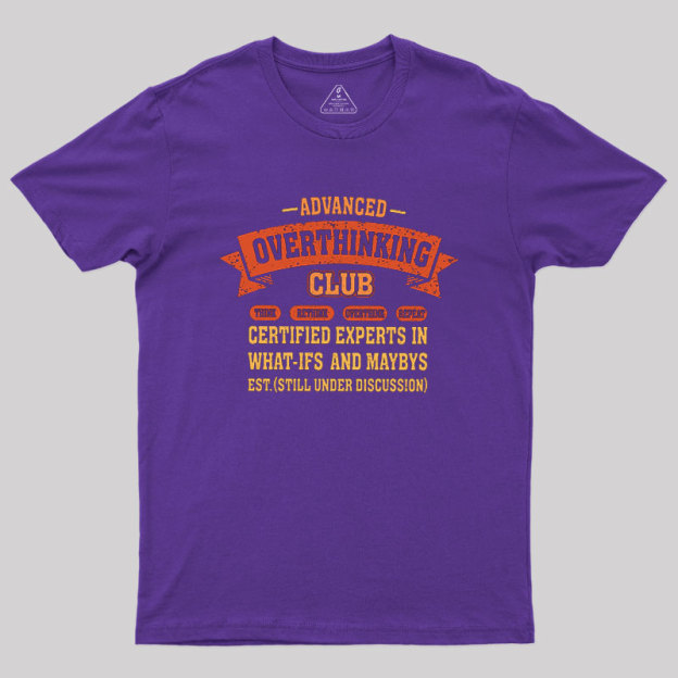 Advance Overthinking Club Geek T-Shirt