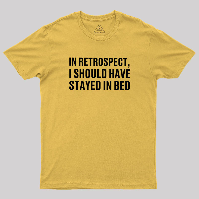 Should've Stayed In Bed Geek T-Shirt