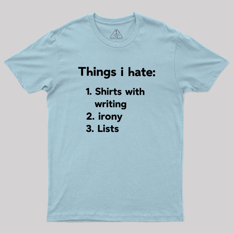 Things I Hate Geek T-Shirt